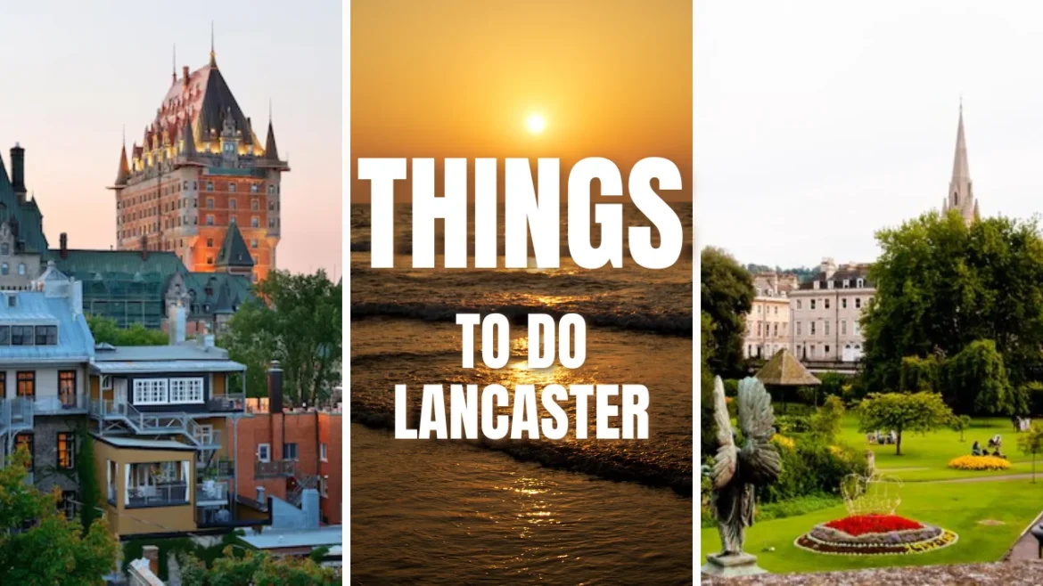 things to do Lancaster​